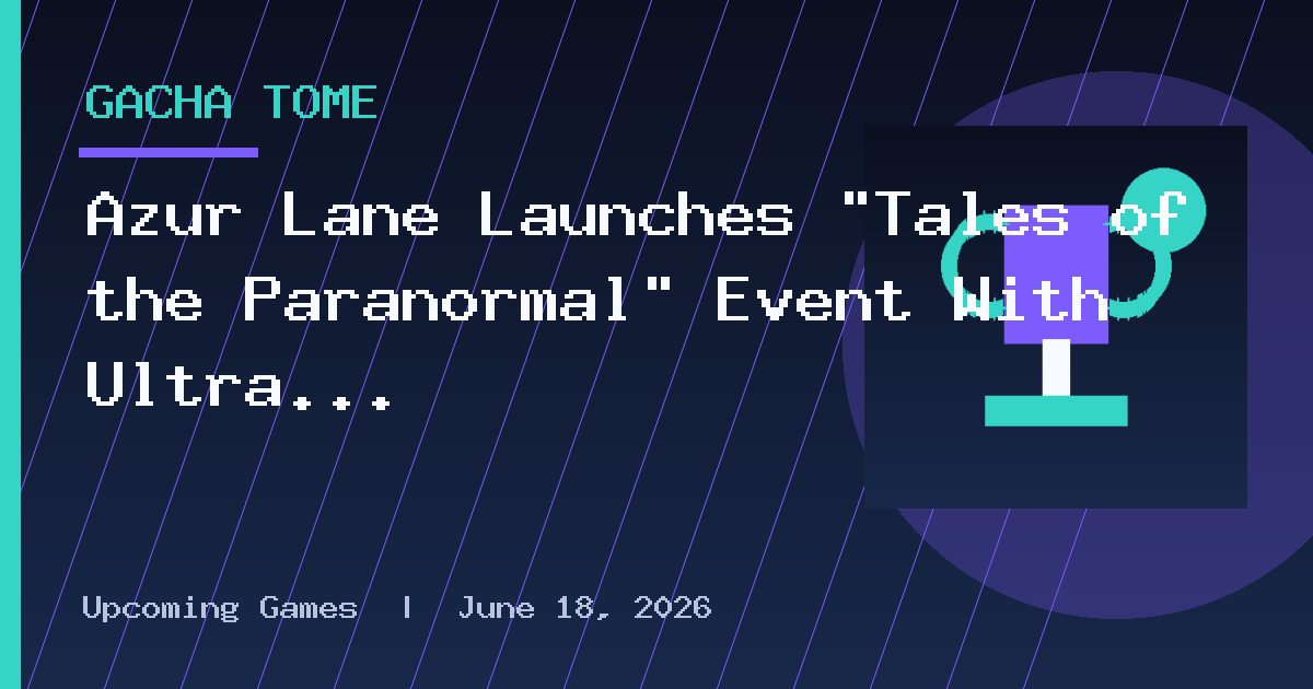 Azur Lane Launches “Tales of the Paranormal” Event With Ultra Rare Shipgirls