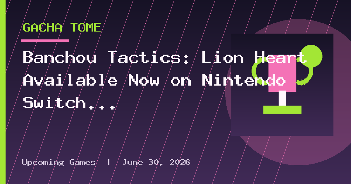Banchou Tactics: Lion Heart Available Now on Nintendo Switch 2