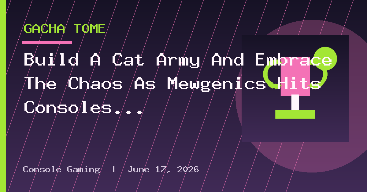 Build A Cat Army And Embrace The Chaos As Mewgenics Hits Consoles