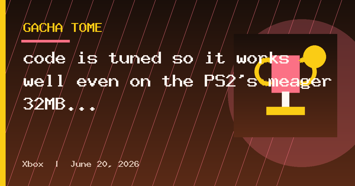 code is tuned so it works well even on the PS2’s meager 32MB