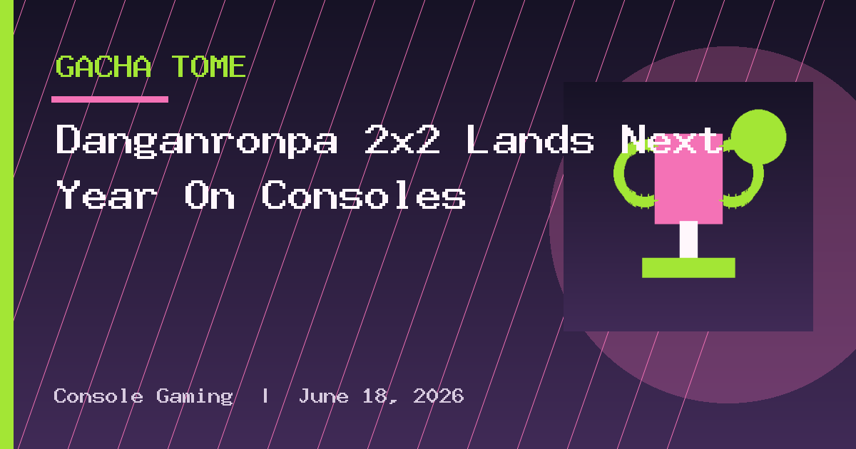 Danganronpa 2×2 Lands Next Year On Consoles