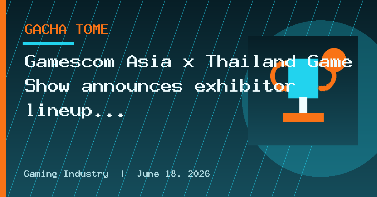 Gamescom Asia x Thailand Game Show announces exhibitor lineup for 2026