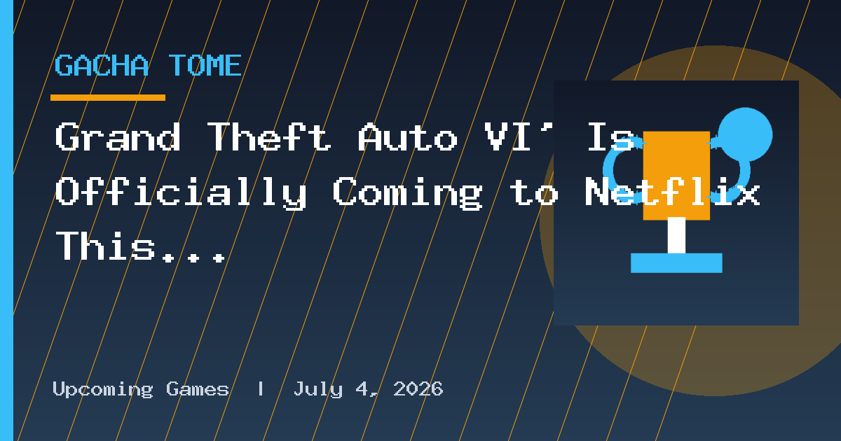 Grand Theft Auto VI’ Is Officially Coming to Netflix This Week, but There’s