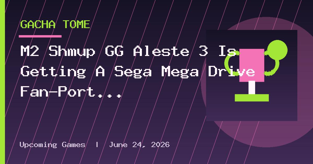 M2 Shmup GG Aleste 3 Is Getting A Sega Mega Drive Fan-Port
