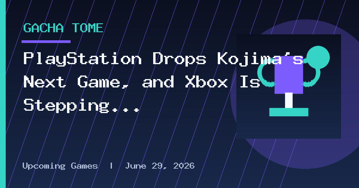 PlayStation Drops Kojima's Next Game, and Xbox Is Stepping In