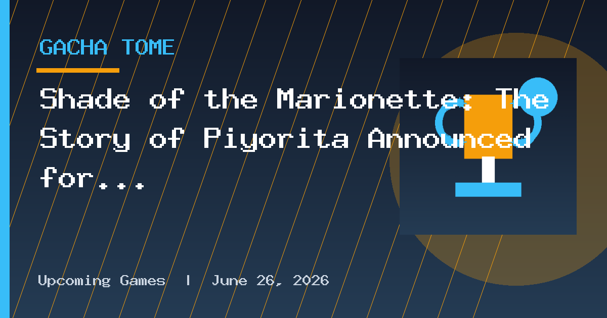 Shade of the Marionette: The Story of Piyorita Announced for Consoles and PC