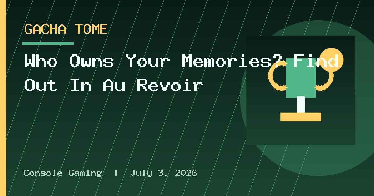 Who Owns Your Memories? Find Out In Au Revoir