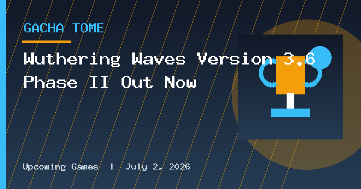 Wuthering Waves Version 3.6 Phase II Out Now