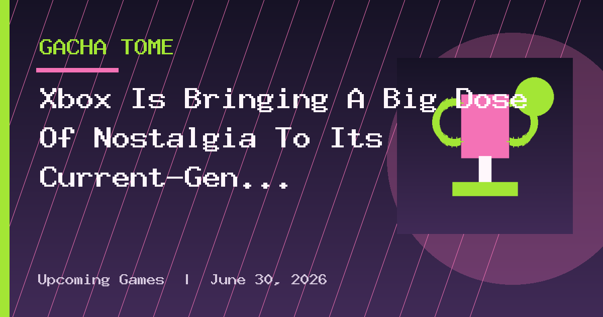 Xbox Is Bringing A Big Dose Of Nostalgia To Its Current-Gen Consoles
